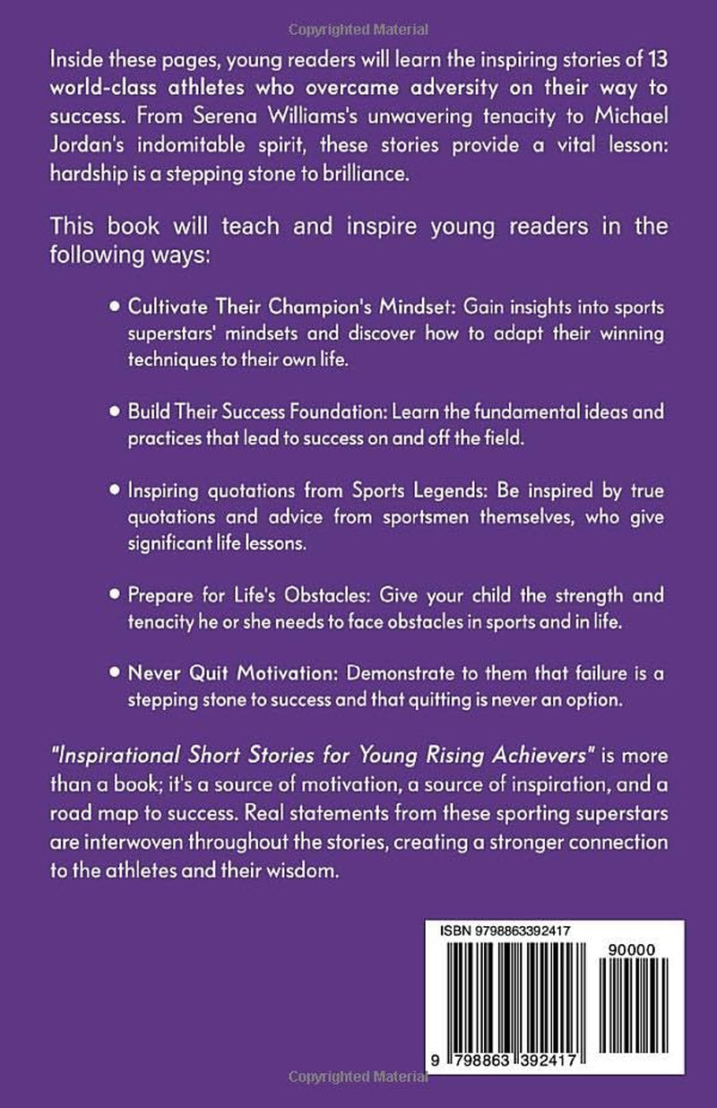Inspirational Short Sport Stories for Young Rising Achievers: How 13 World Class Athletes Overcame Adversity to Achieve Excellence Sports Edition