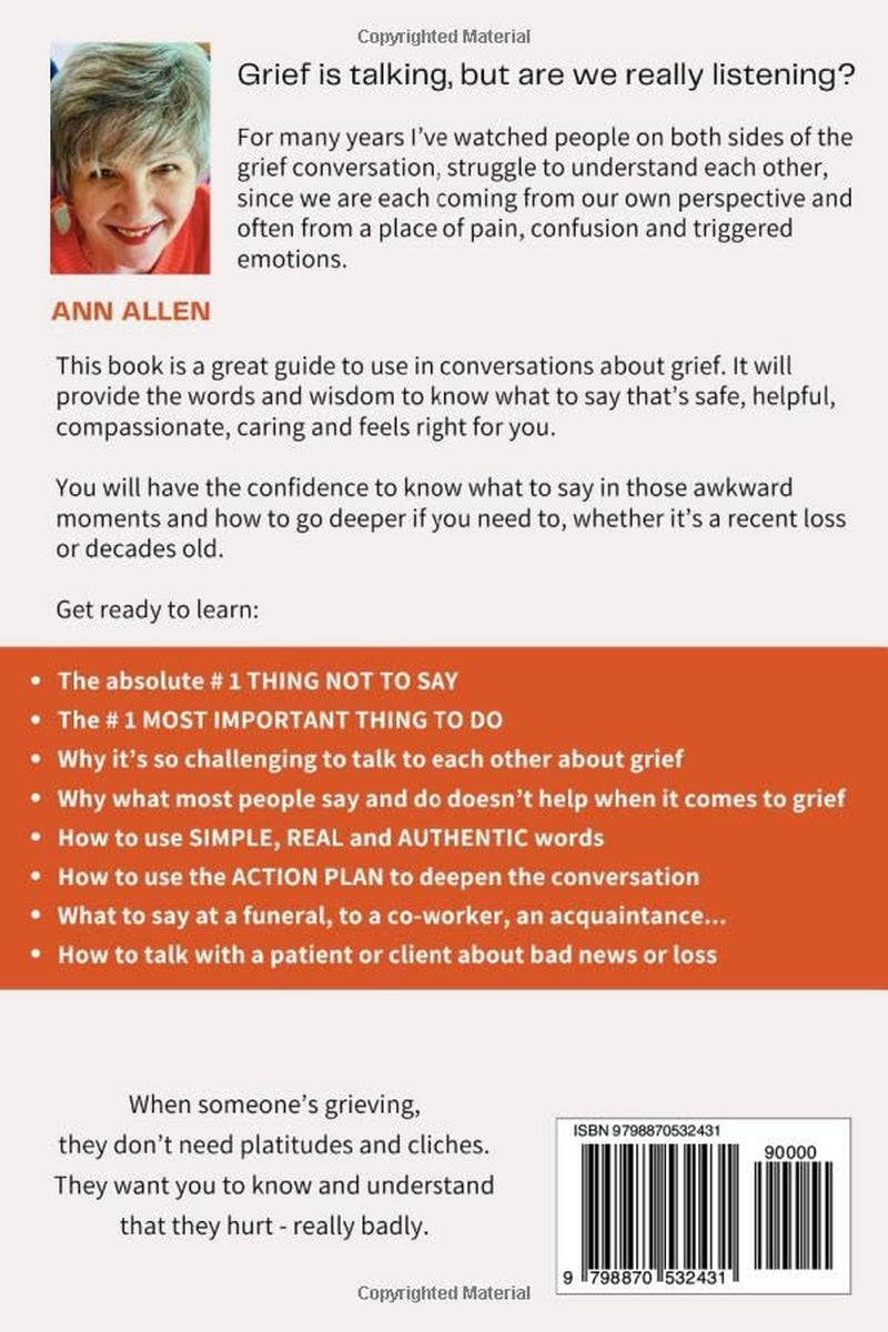 Talking Grief: How to Talk to Each Other About Grief and Heal the Gap Between Those Who Grieve and Those Who Want to Help Them