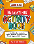 The Everything Activity Book for Kids Ages 8–13: All-in-One Activity Workbook with 70+ Activities Including Games, Friends & Family Pages, Vision ... Fun, Creativity, and Keeping Memories