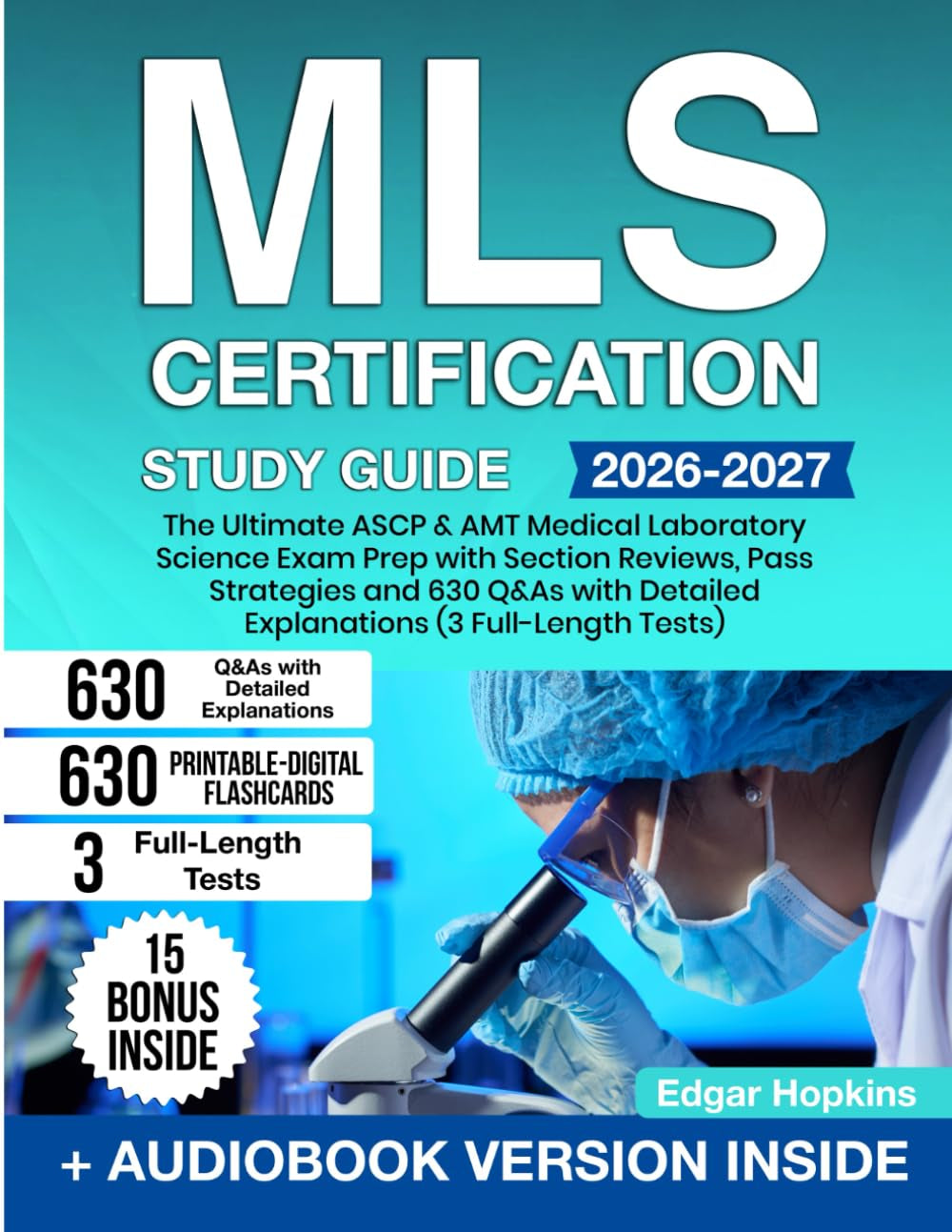 MLS Certification Study Guide: The Ultimate ASCP & AMT Medical Laboratory Science Exam Prep with Section Reviews, Pass Strategies and 630 Q&As with Detailed Explanations (3 Full-Length Tests)