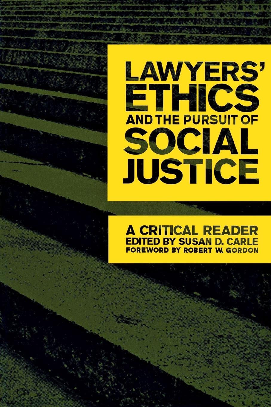 Lawyers' Ethics and the Pursuit of Social Justice: A Critical Reader (Critical America, 12)