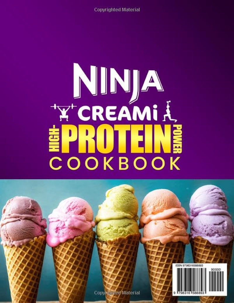 Ninja Creami High-Protein Power Cookbook: Turn Protein into Pleasure with High-Protein Ninja Creami Recipes | Indulgent Ice Cream, Milkshakes, Gelatos, Sorbets, and Smoothies Made Easy