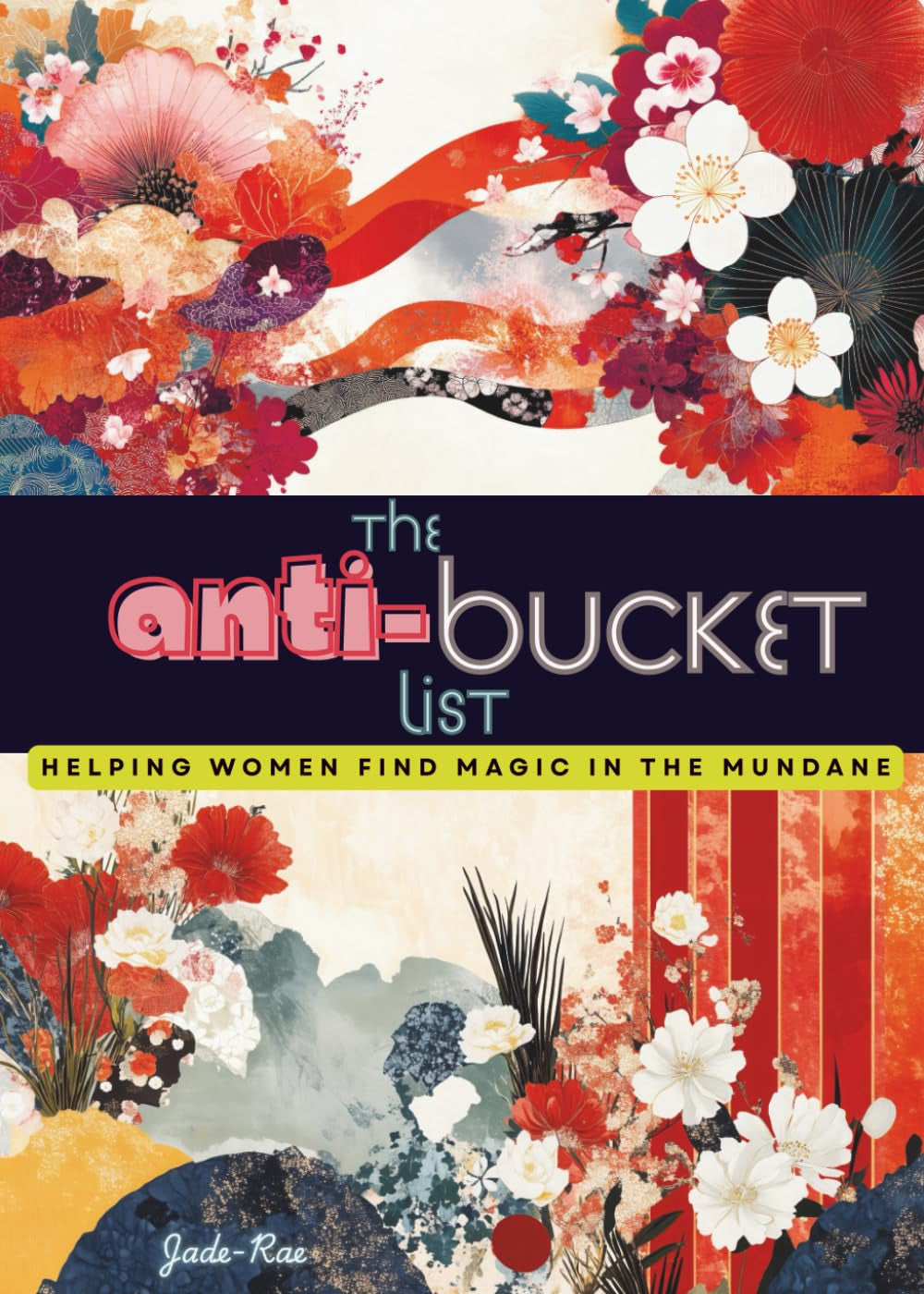 The Anti-Bucket List: Helping Women Find Magic in the Mundane