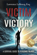 Victim to Victory: A Survival Guide to Personal Injury