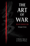 The Art Of War Reforged: A Modern Take on an Ancient Theory