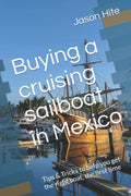 Buying a cruising sailboat in Mexico: Tips & Tricks to help you get the right boat, the first time
