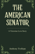 The American Senator: An Original and Unabridged Edition