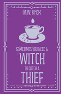 Sometimes You Need a Witch to Catch a Thief (The Thornhope Chronicles)