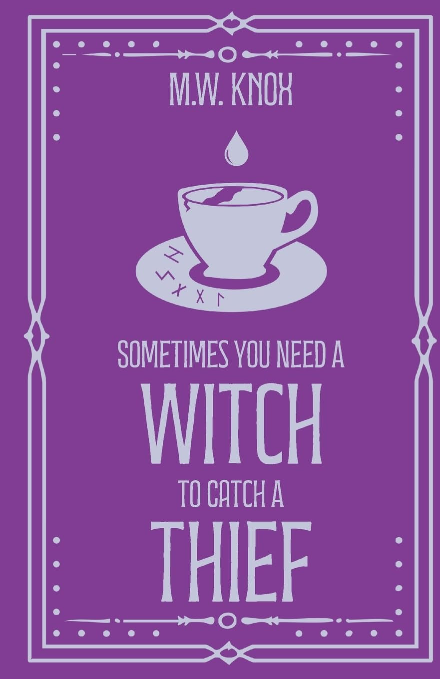 Sometimes You Need a Witch to Catch a Thief (The Thornhope Chronicles)