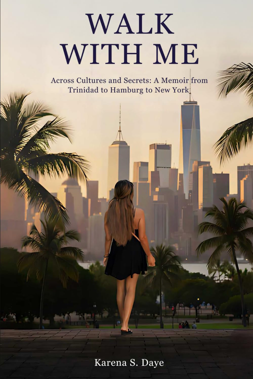 Walk with me: Across Cultures and Secrets: A Memoir from Trinidad to Hamburg to New York