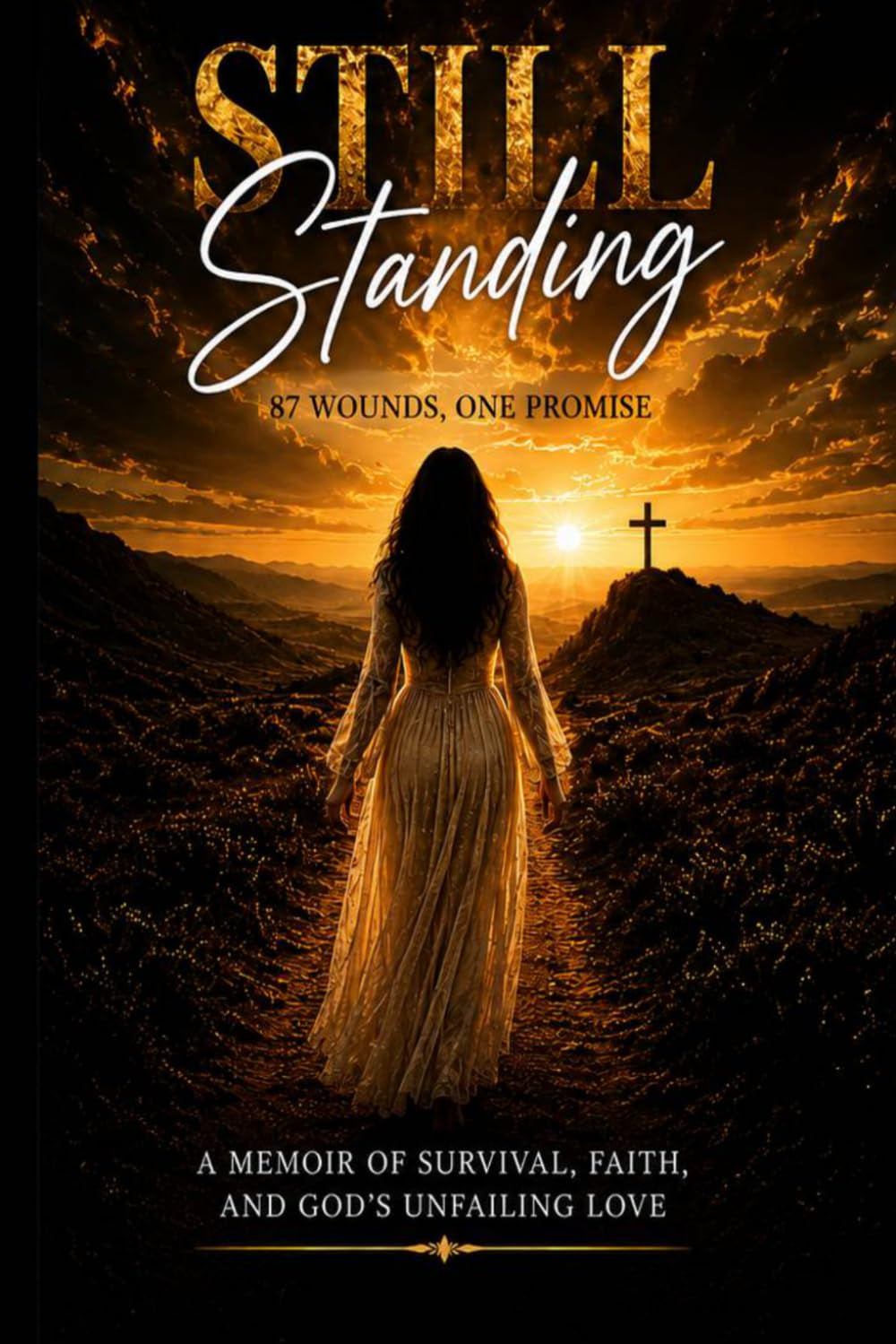 STILL STANDING: 87 wounds, One Promise