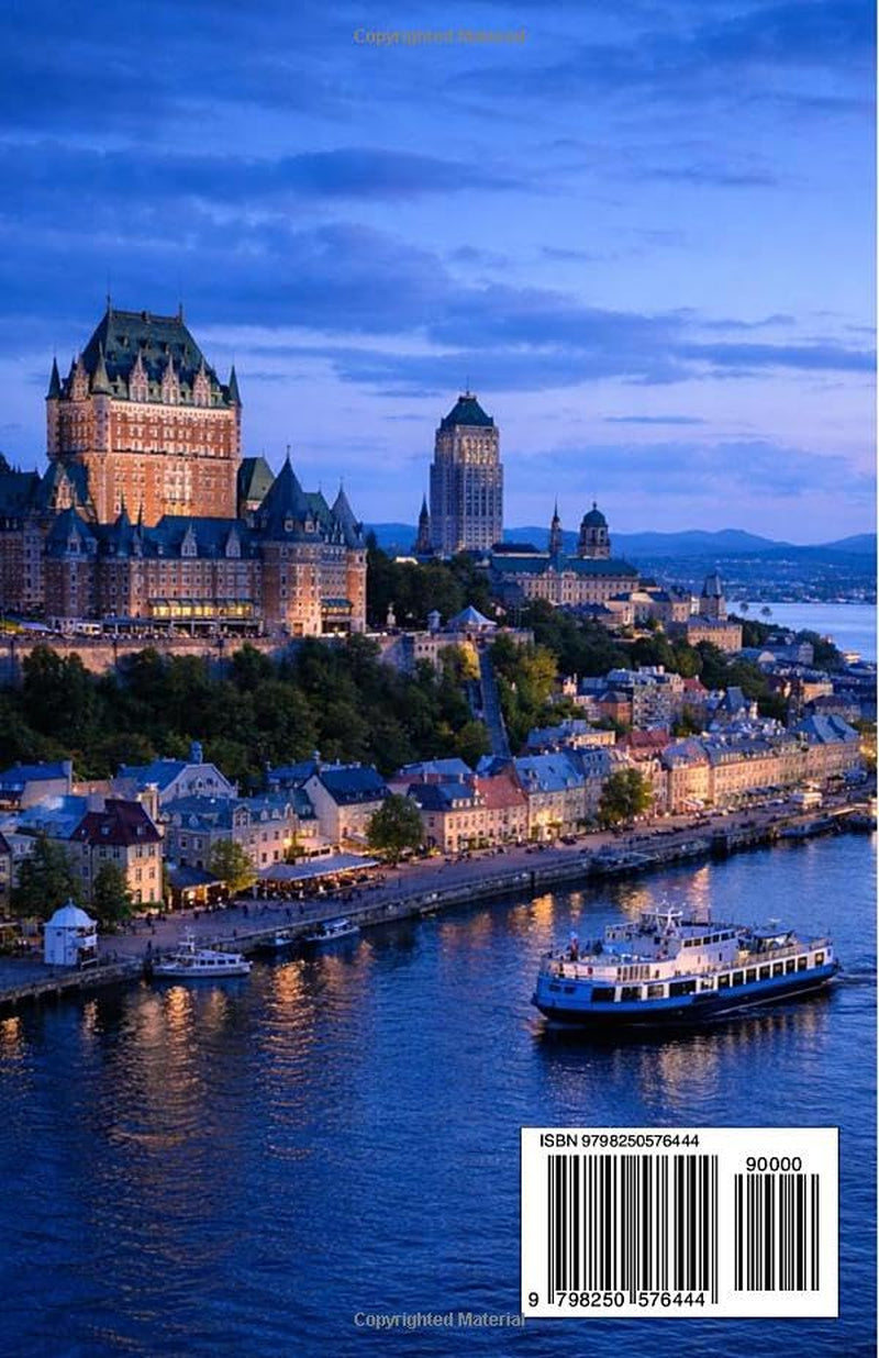 Quebec City Through the Seasons: 2026 Visitor Planning for Old Town Walking Routes, Winter Festivals, French-Canadian Food and Riverside Heritage Experiences (fun Travel Guide Series)