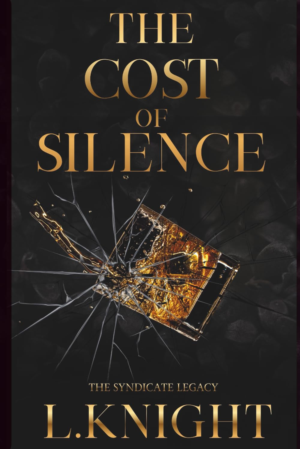The Cost of Silence: The Syndicate Legacy Series