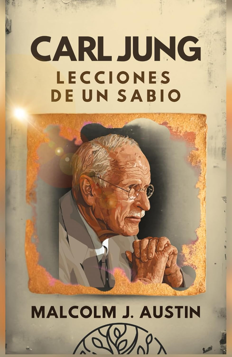 CARL JUNG - Lecciones de un Sabio: Descifrando Los Arquetipos, La Sombra, Las Sincronicidades, Los Sueños, Los Símbolos, Mandalas Y El Inconsciente Colectivo (METAFÍSICA del YO SOY) (Spanish Edition)