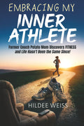 Embracing My Inner Athlete: Former Couch Potato Mom Discovers Fitness, and Life Hasn't Been the Same Since!