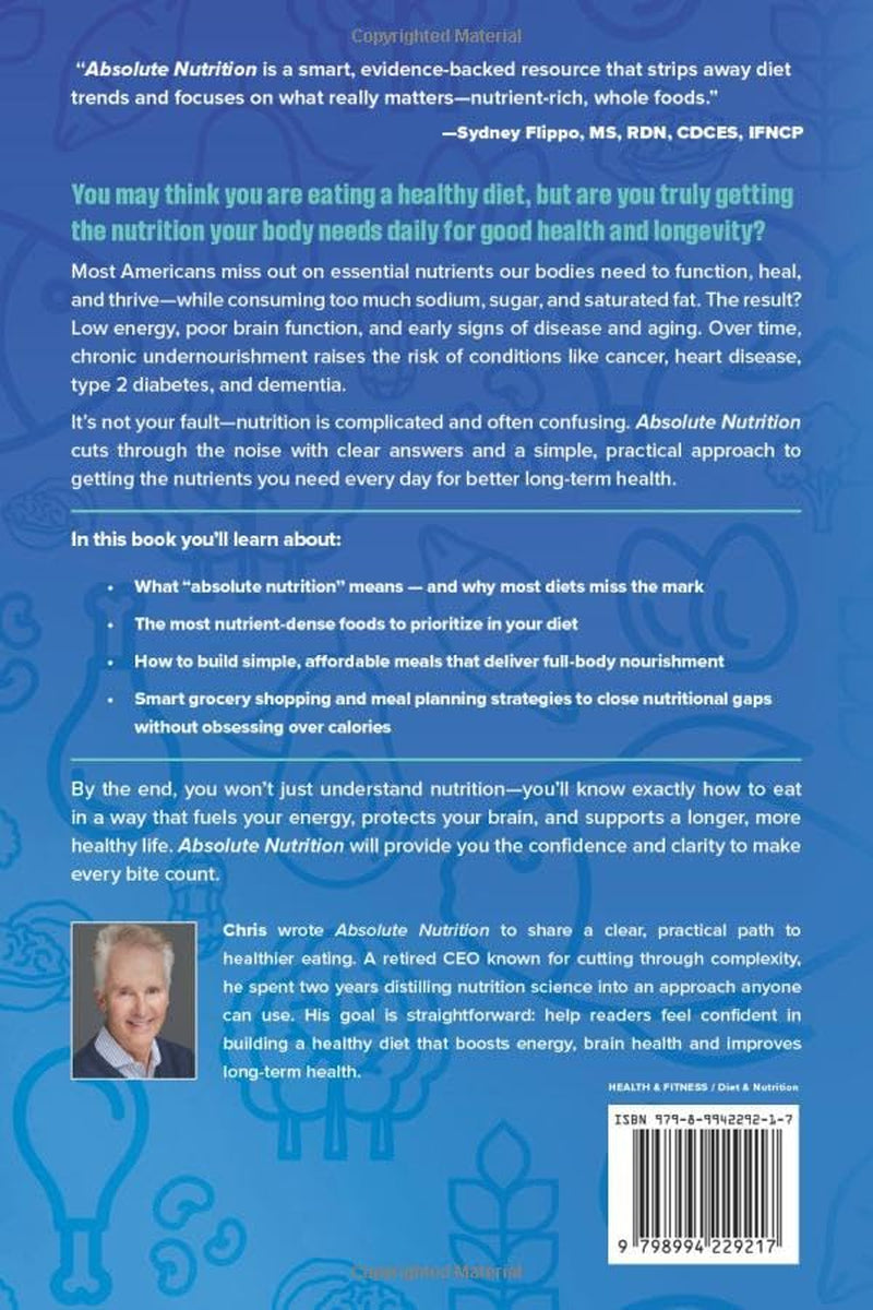 Absolute Nutrition: The Complete Guide to Nutrition and Nutrient-Dense Foods and Meals For Life Long Health
