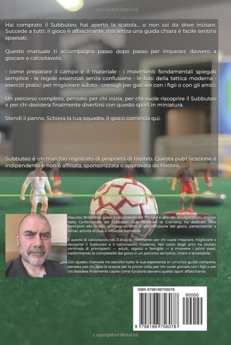 Aiuto, ho comprato il subbuteo, da dove comincio: Manuale completo di regole, tecnica e tattica del calciotavolo moderno (Calciotavolo Essentials) (Italian Edition)