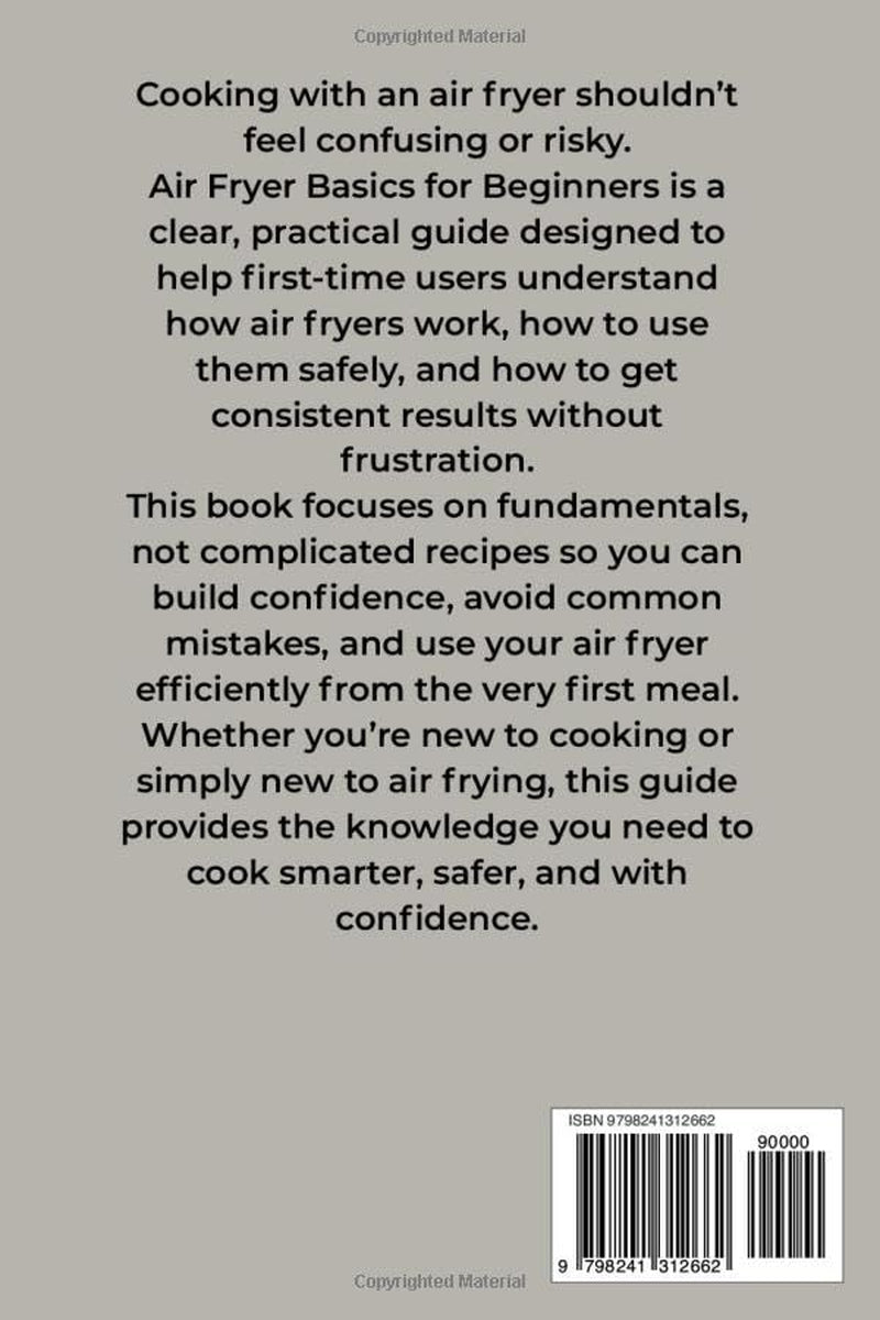 Air Fryer Basics for Beginners: Everything You Need to Know to Cook Safely, Confidently, and Efficiently