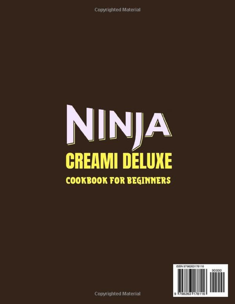 Ninja Creami Deluxe Cookbook for Beginners: Super Easy Icy Recipes for All Seasons Including Ice Cream, Mix-Ins, Creamiccino, Gelatos, Milkshake, More Frozen Treats