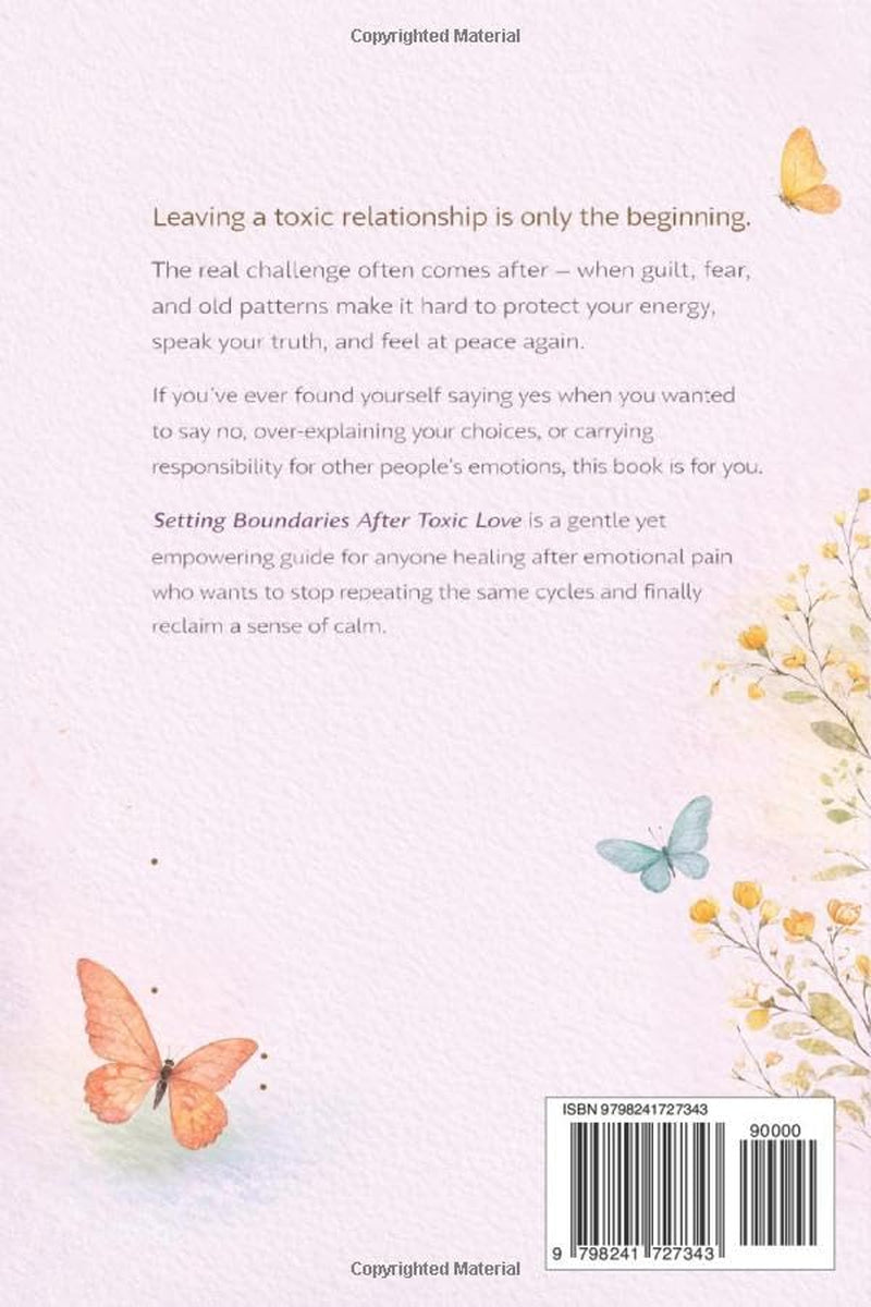 Setting Boundaries After Toxic Love: How to Set Boundaries, Find Peace, and Reclaim Yourself After Emotional Pain (Toxic Love Recovery Series)