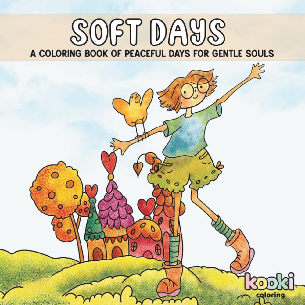 Soft Days: 40 Peaceful Pages of Gentle, Whimsical Scenes for Relaxation, Stress Relief, and Creative Me-Time – Cute & Easy Coloring for Soft Souls