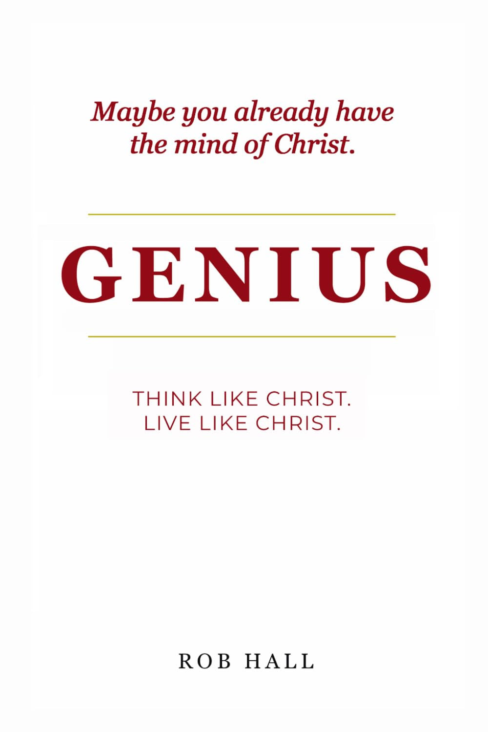 Genius: Think Like Christ. Live Like Christ.