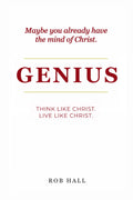 Genius: Think Like Christ. Live Like Christ.