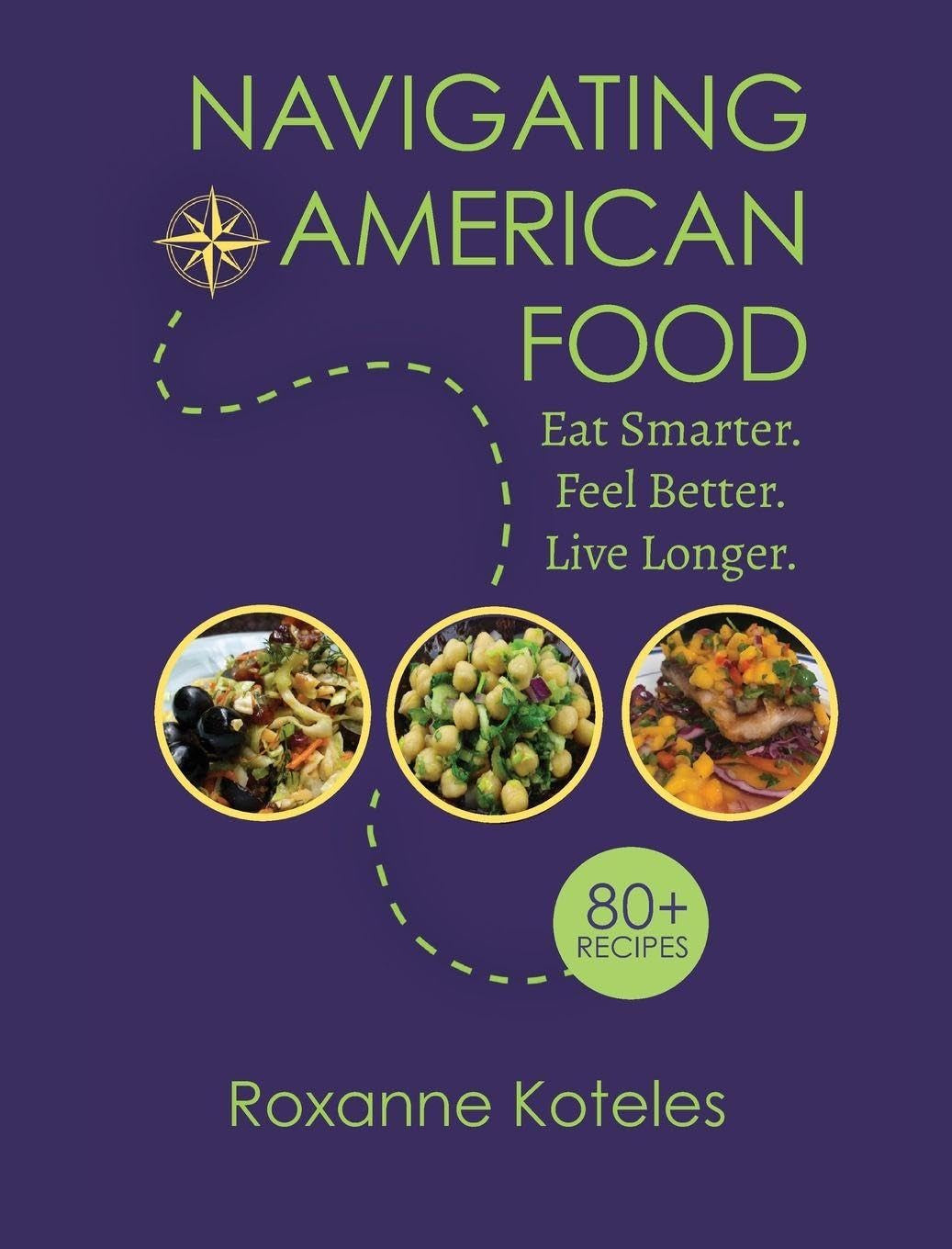 Navigating American Food: Eat Smarter. Feel Better. Live Longer. (Food Wisdom RX Publishing)