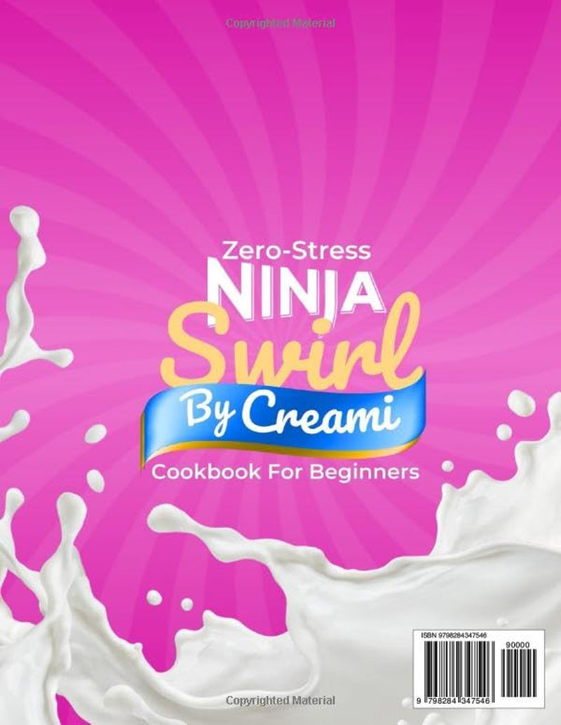 Zero-Stress Ninja Swirl by CREAMi Cookbook for Beginners: Naturally Sweet, Completely Sugar-Free – Over 200 Healthy Recipes for Soft Serve Ice Cream, Milkshakes, Frozen Yogurt, and More [HIGH PROTEIN]