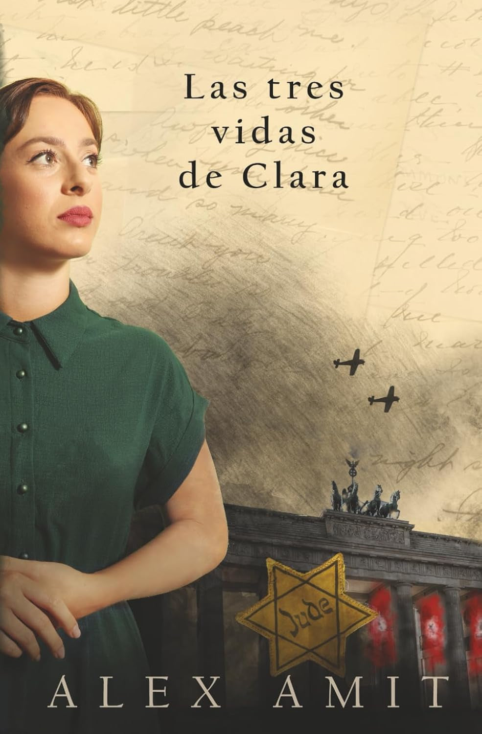 Las tres vidas de Clara (Las heroínas de la Segunda Guerra Mundial) (Spanish Edition)