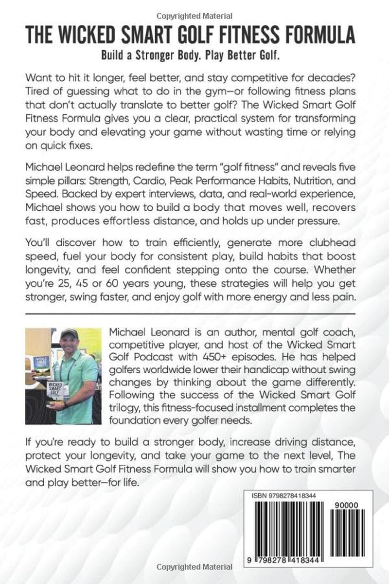 The Wicked Smart Golf Fitness Formula: Train Smarter. Hit Longer. Play Forever.