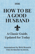 How to Be a Good Husband: A Classic Guide, Updated for Today