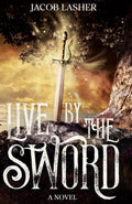 Live by the Sword: A Novel