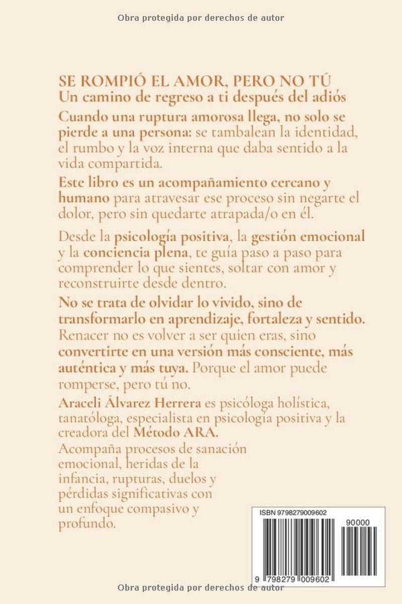 SE ROMPIÓ EL AMOR, PERO NO TÚ: Un camino de regreso a ti después del adiós (Spanish Edition)