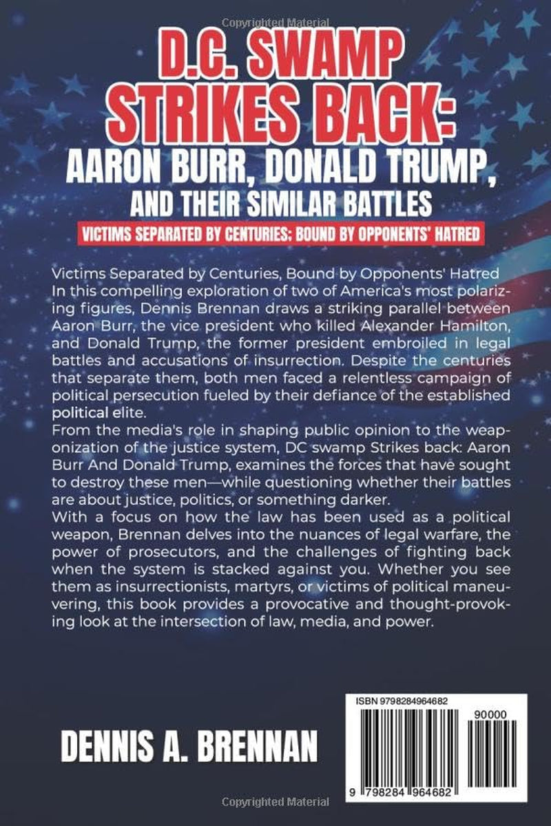 D.C. Swamp Strikes Back: Aaron Burr, Donald Trump and Their Similar Battles: Victims separated by centuries: bound by opponents' hatred