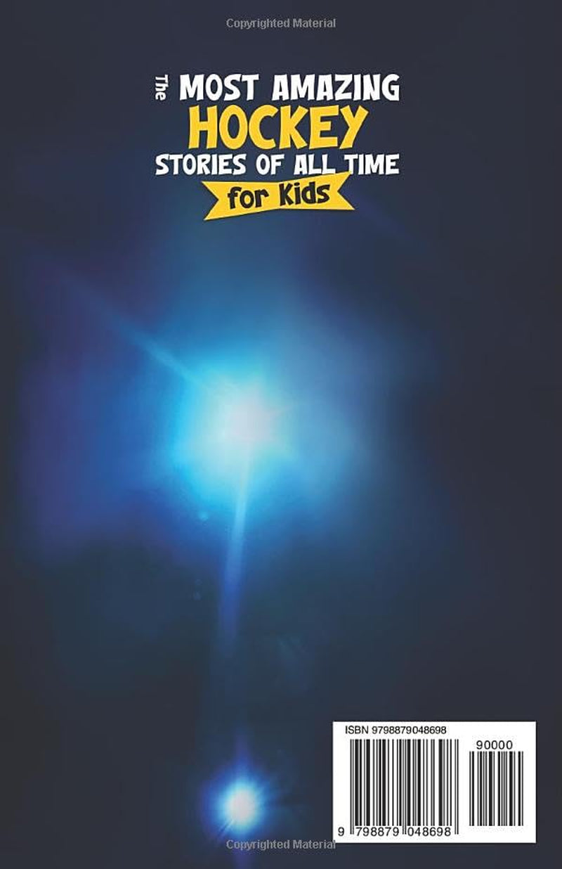 The Most Amazing Hockey Stories of All Time for Kids: 15 Incredible Tales From Hockey History for Young Readers (Young Reader's Hockey Starter Pack)