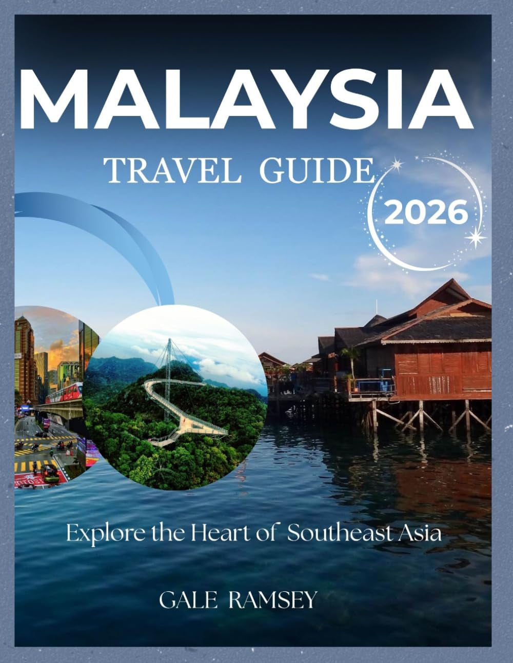 Malaysia Travel Guide 2026: Explore the Best of Kuala Lumpur, Penang, Langkawi & Borneo: A Complete Travel Handbook for Culture, Cuisine, Iconic ... (Discover Asia: City-by-City Travel Guides)