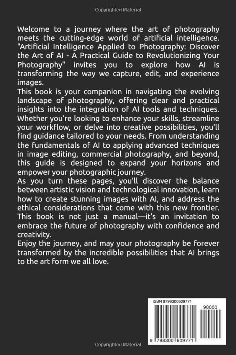 Artificial Intelligence Applied to Photography: Discover the Art of AI - A Practical Guide to Revolutionizing Your Photography