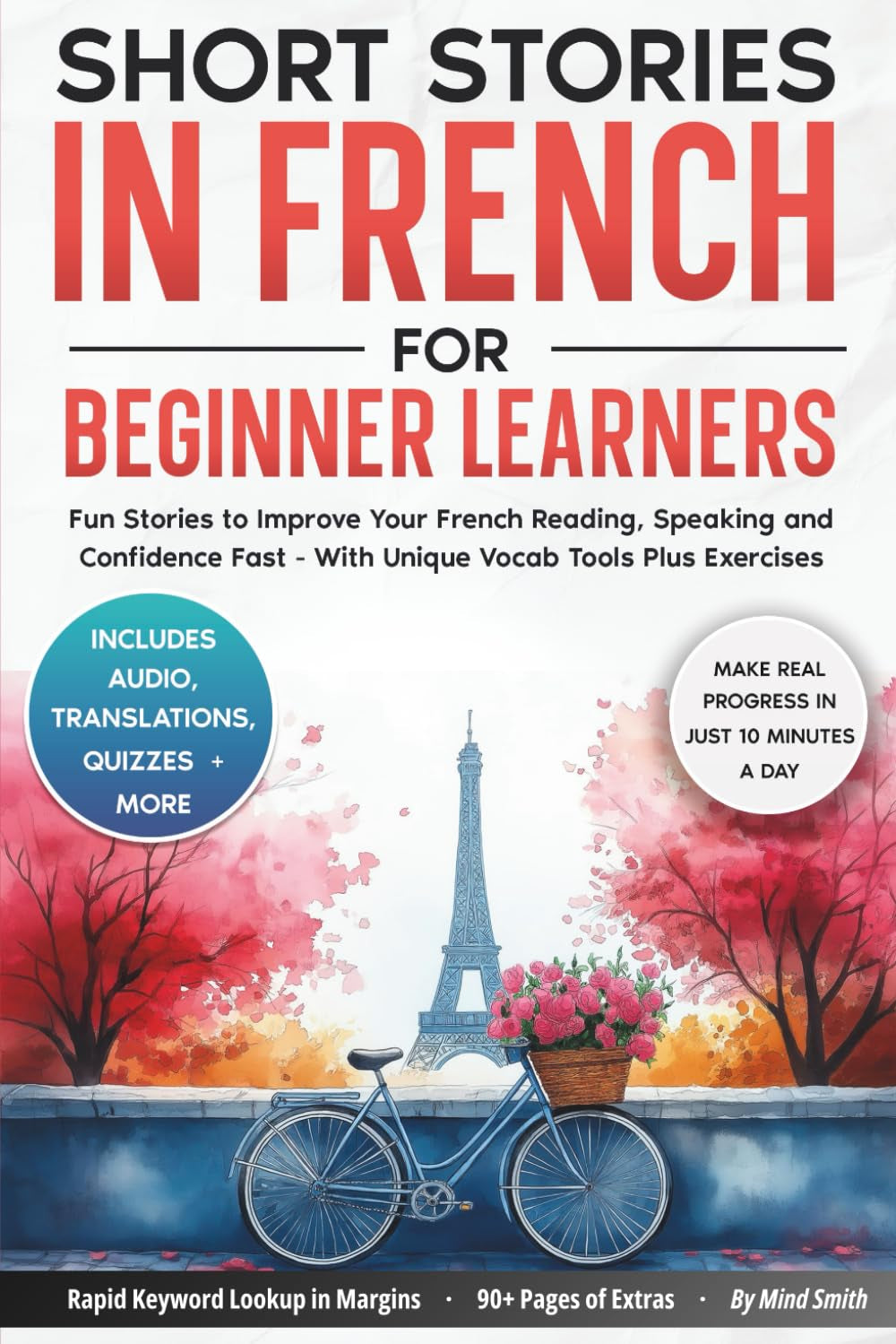 Short Stories in French For Beginner Learners: Quickly Improve Your Reading, Speaking, and Confidence in French the Fun Way — with Powerful Vocab ... (French Short Stories for Adult Learners)