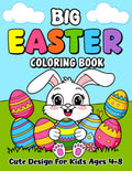 Big Easter Coloring Book For Kids Ages 4-8: Over 50 Cute & Easy Designs with Happy Bunnies, Eggs, Easter Basket Stuffer, and Springtime for Boys and Girls!