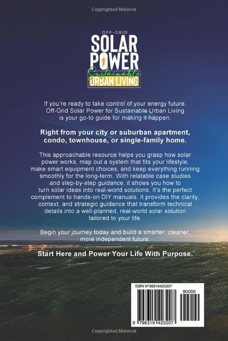 Off-Grid Solar Power for Sustainable Urban Living: A Practical Guide to Understand, Plan, Choose and Maintain the Right System for Long-Term Success (Sustainable Living)