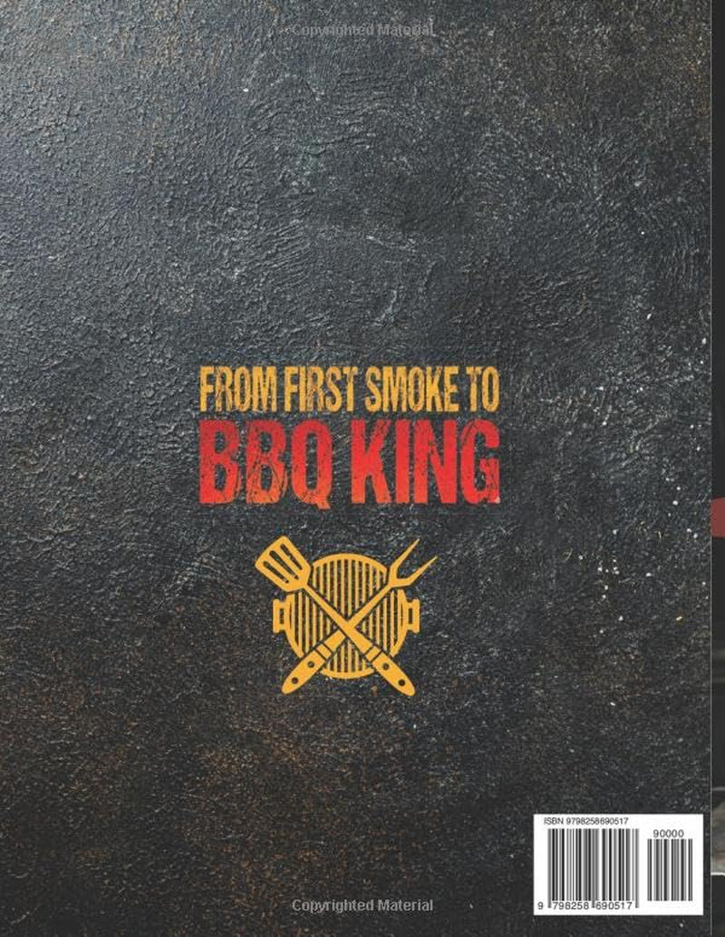 From First Smoke to BBQ King: Master Your Wood Pellet Grill Without the Guesswork | Easy & Proven Recipes, Temperature & Timing Charts to Avoid Dry Meat and Get Perfect BBQ Every Time