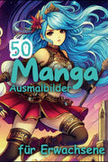50 Manga Ausmalbilder für Erwachsene aus magischen Manga-Geschichten: 50 fantastische Manga-Bilder zum Ausmalen (German Edition)