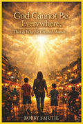 God Cannot Be Everywhere, That Is Why He Created Mothers