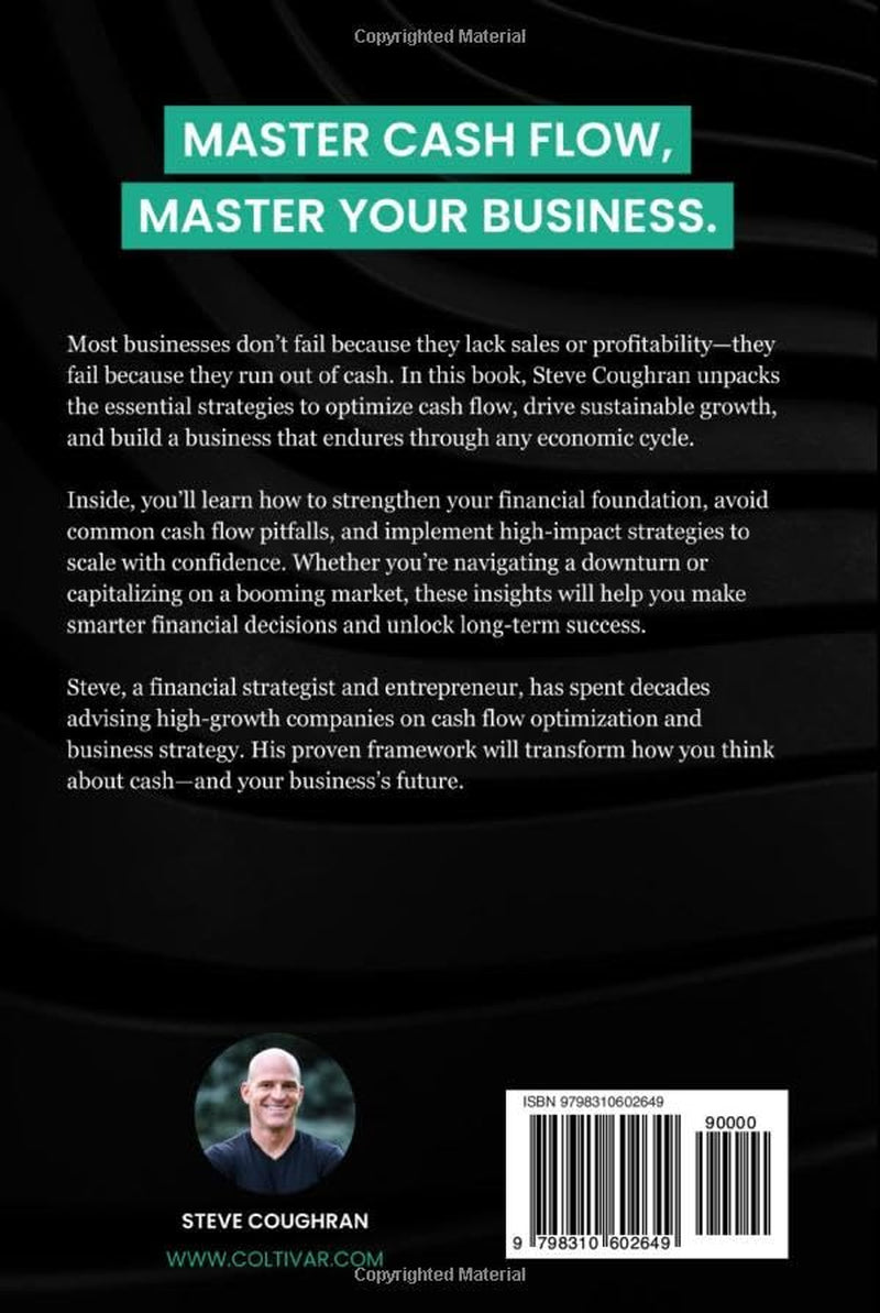 Cash Flow: How to Build a Great Company That Endures in Tough Economies and Thrives in Booming Ones