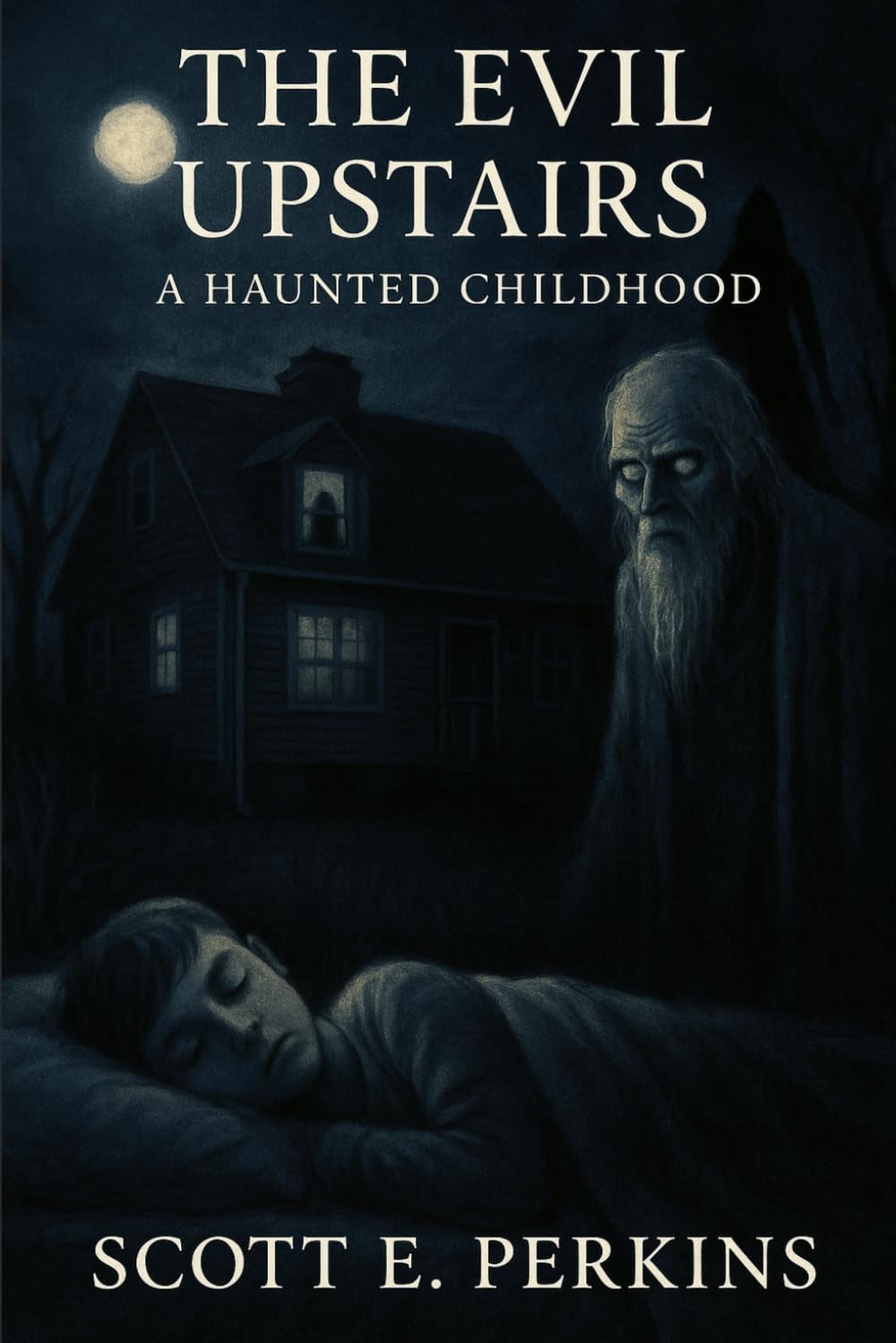 The Evil Upstairs: A Haunted Childhood