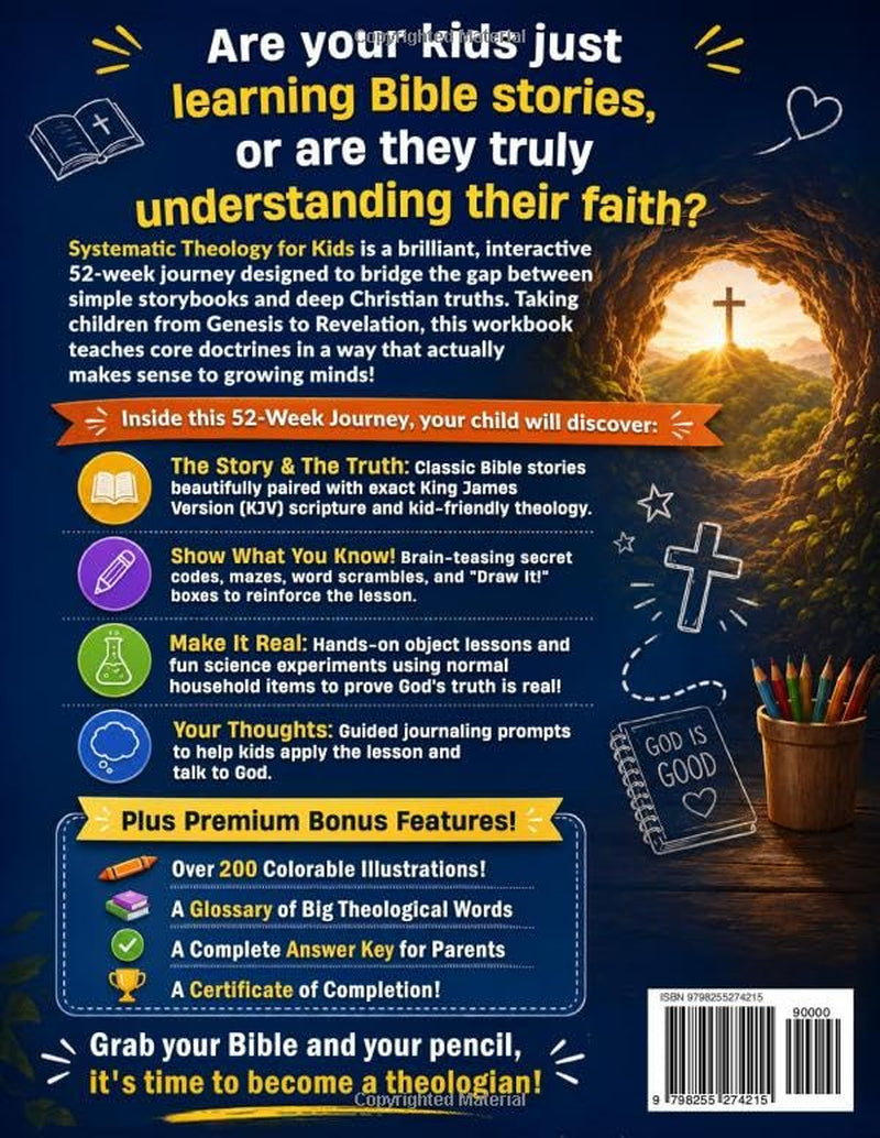 Systematic Theology for Kids: A 52-Week KJV Bible Study Workbook with Hands-On Object Lessons, Bible Stories, Fun Activities, and Colorable Illustrations (Ages 8-12)