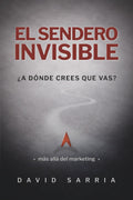 El sendero invisible: ¿A dónde crees que vas? (Spanish Edition)