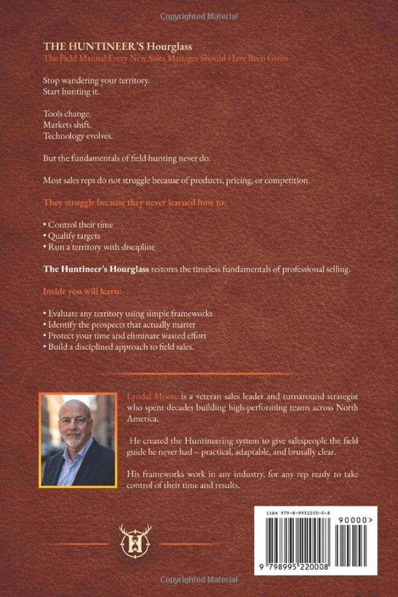The Huntineer's Hourglass: A Field Manual for Territory Sales Strategy, Pipeline Management, and Time Prioritization (The Huntineering Series)