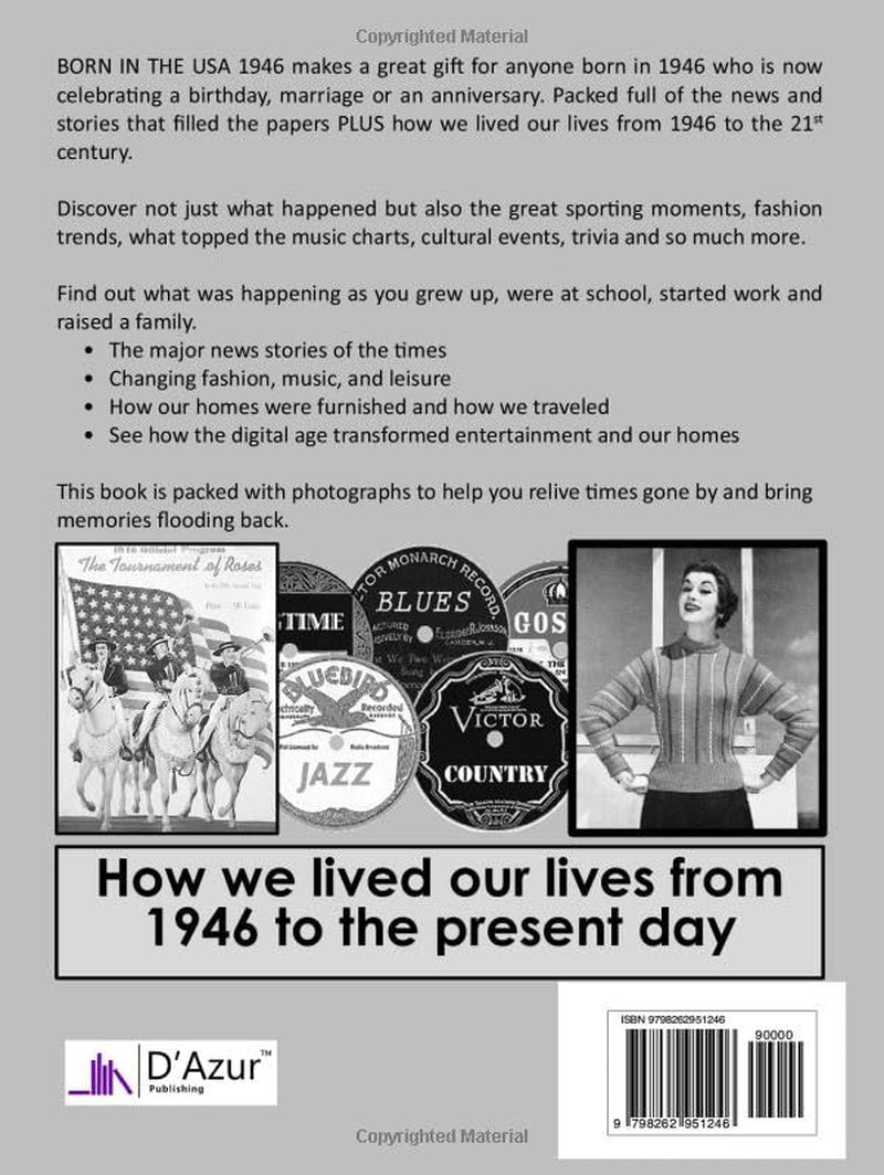 Born in the USA 1946 How Times Have Changed: USA and World news from every week of 1946. Plus how times have changed from the 1940s to the 21st century. A Birthday Gifts Book For Men And Women
